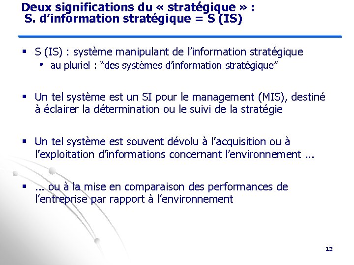 Deux significations du « stratégique » : S. d’information stratégique = S (IS) §