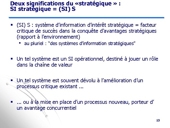 Deux significations du «stratégique » : SI stratégique = (SI) S § (SI) S