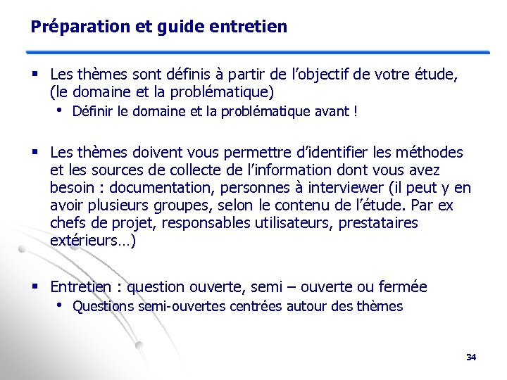 Préparation et guide entretien § Les thèmes sont définis à partir de l’objectif de