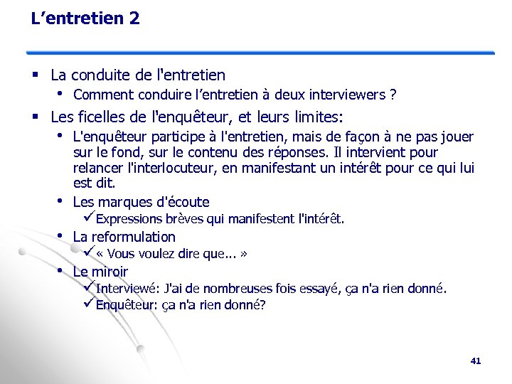 L’entretien 2 § La conduite de l'entretien • Comment conduire l’entretien à deux interviewers