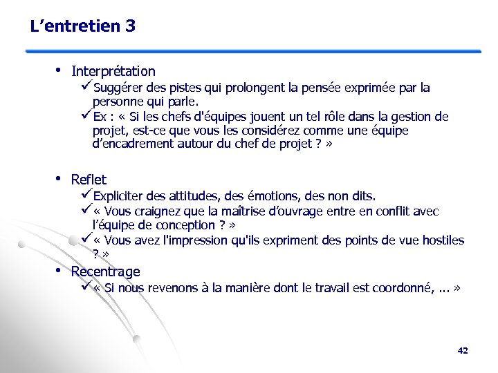 L’entretien 3 • Interprétation üSuggérer des pistes qui prolongent la pensée exprimée par la