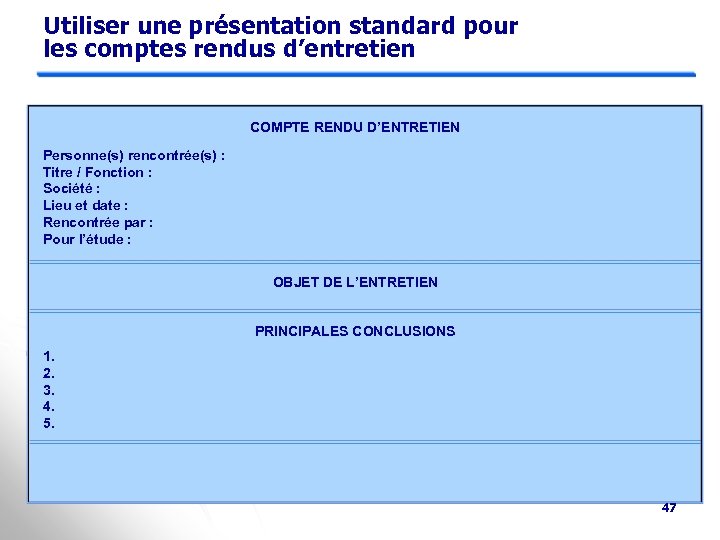 Utiliser une présentation standard pour les comptes rendus d’entretien COMPTE RENDU D’ENTRETIEN Personne(s) rencontrée(s)