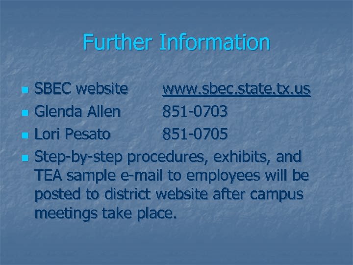 Further Information n n SBEC website www. sbec. state. tx. us Glenda Allen 851