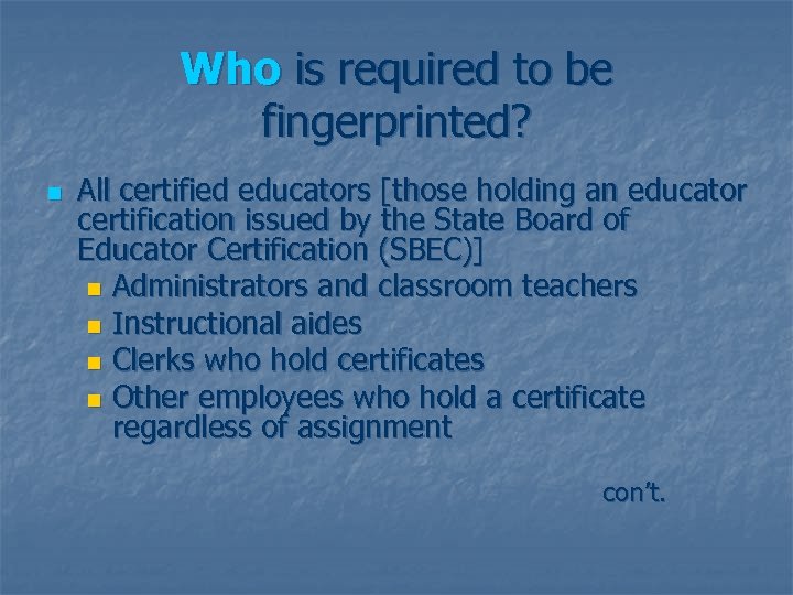 Who is required to be fingerprinted? n All certified educators [those holding an educator