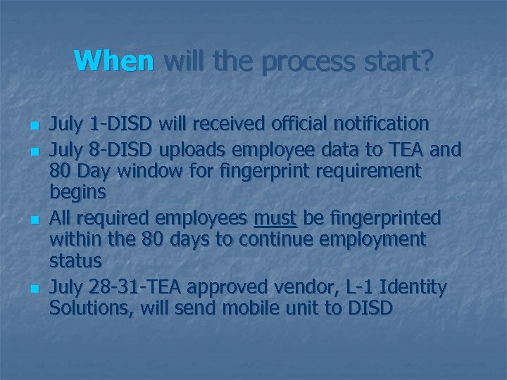 When will the process start? n n July 1 -DISD will received official notification
