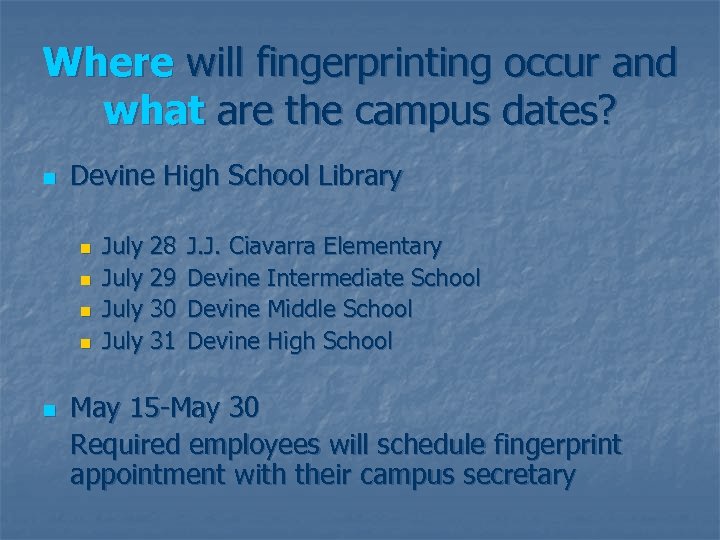 Where will fingerprinting occur and what are the campus dates? n Devine High School