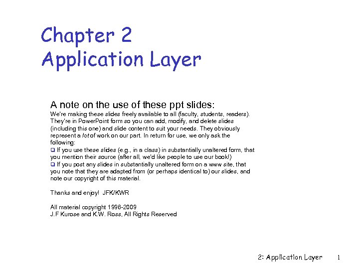 Chapter 2 Application Layer A note on the use of these ppt slides: We’re
