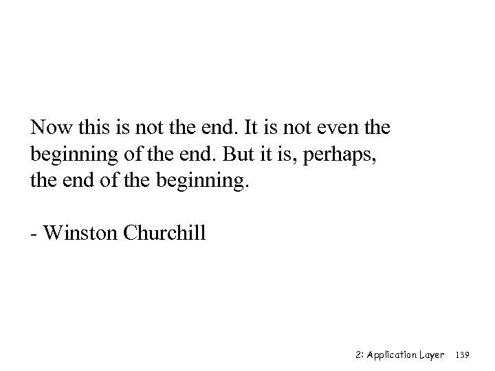 Now this is not the end. It is not even the beginning of the