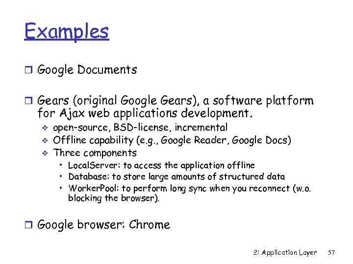 Examples r Google Documents r Gears (original Google Gears), a software platform for Ajax