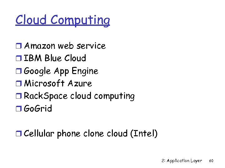 Cloud Computing r Amazon web service r IBM Blue Cloud r Google App Engine