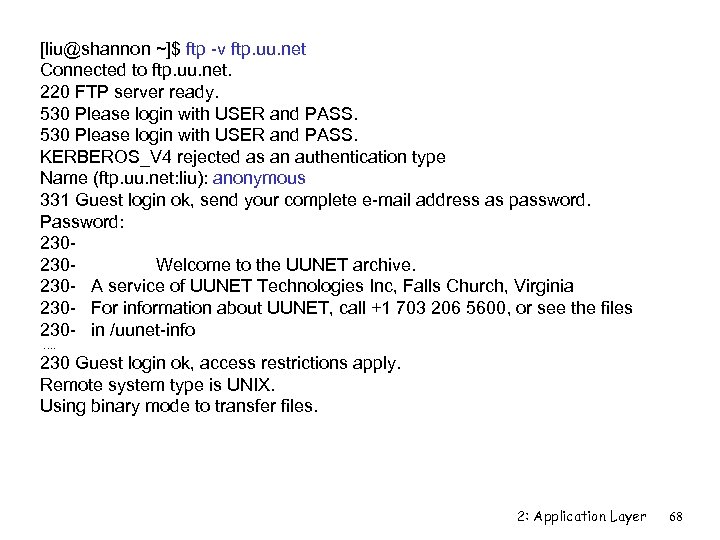 [liu@shannon ~]$ ftp -v ftp. uu. net Connected to ftp. uu. net. 220 FTP