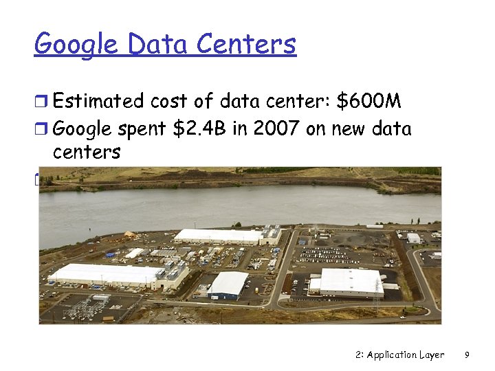 Google Data Centers r Estimated cost of data center: $600 M r Google spent