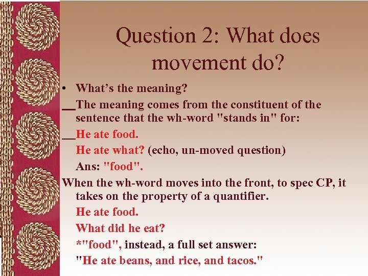 Question 2: What does movement do? • What’s the meaning? The meaning comes from