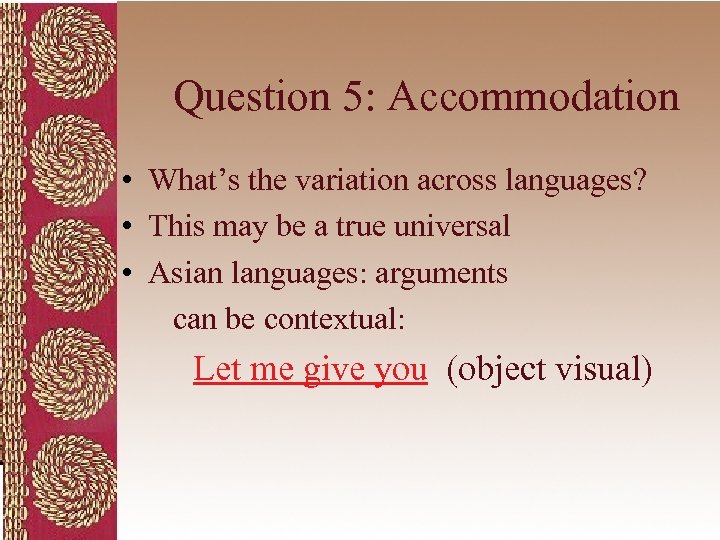 Question 5: Accommodation • What’s the variation across languages? • This may be a