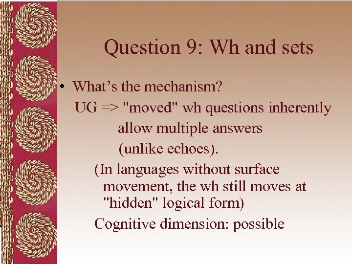 Question 9: Wh and sets • What’s the mechanism? UG => 