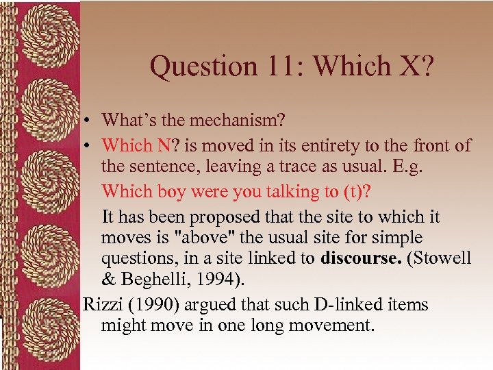 Question 11: Which X? • What’s the mechanism? • Which N? is moved in