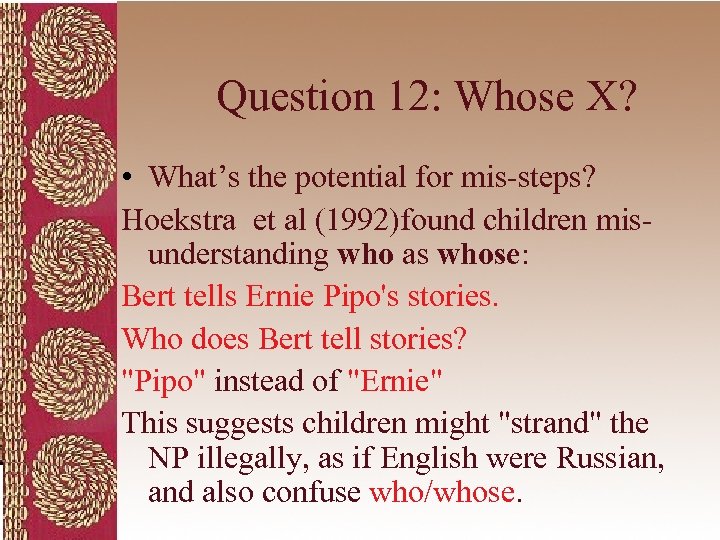 Question 12: Whose X? • What’s the potential for mis-steps? Hoekstra et al (1992)found