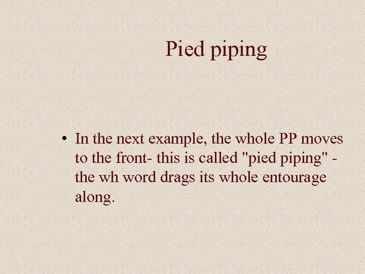 Pied piping • In the next example, the whole PP moves to the front-