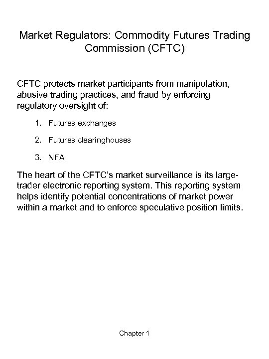 Market Regulators: Commodity Futures Trading Commission (CFTC) CFTC protects market participants from manipulation, abusive