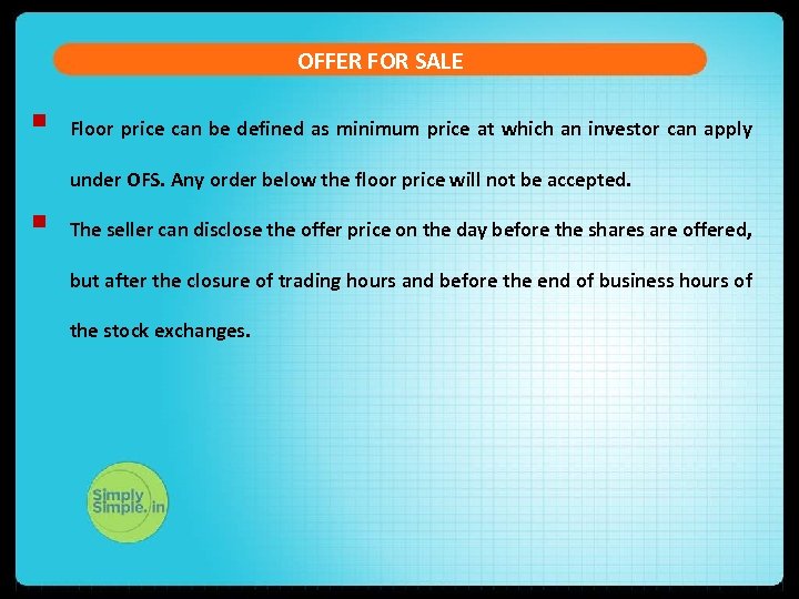 OFFER FOR SALE § Floor price can be defined as minimum price at which