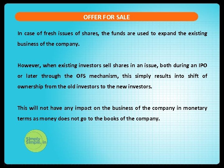 OFFER FOR SALE In case of fresh issues of shares, the funds are used