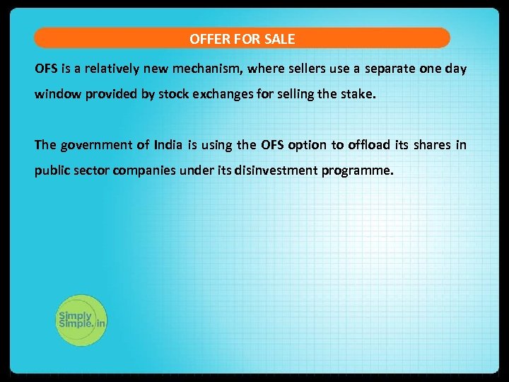 OFFER FOR SALE OFS is a relatively new mechanism, where sellers use a separate