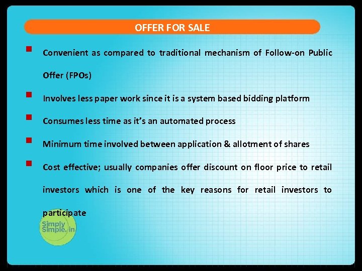 OFFER FOR SALE § Convenient as compared to traditional mechanism of Follow-on Public Offer