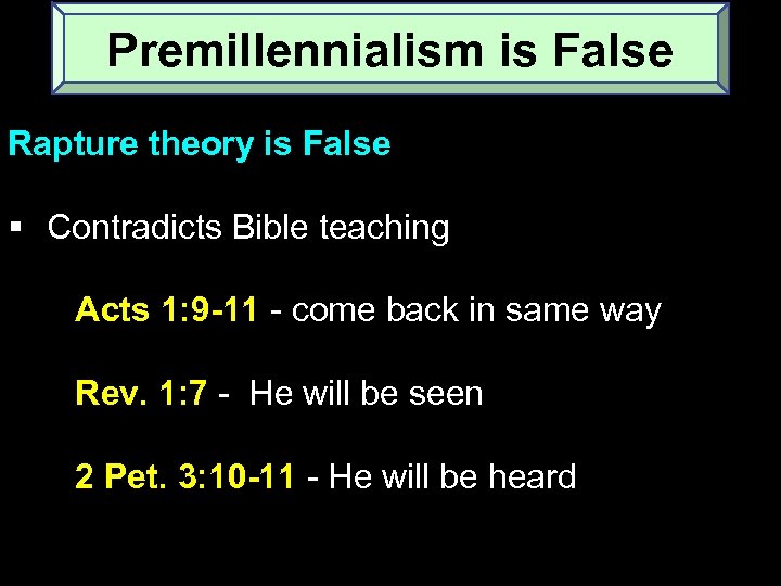 Premillennialism is False Rapture theory is False § Contradicts Bible teaching Acts 1: 9