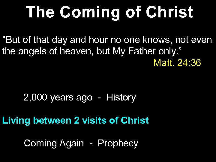 The Coming of Christ "But of that day and hour no one knows, not