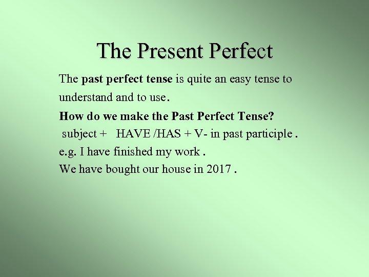 The Present Perfect The past perfect tense is quite an easy tense to understand