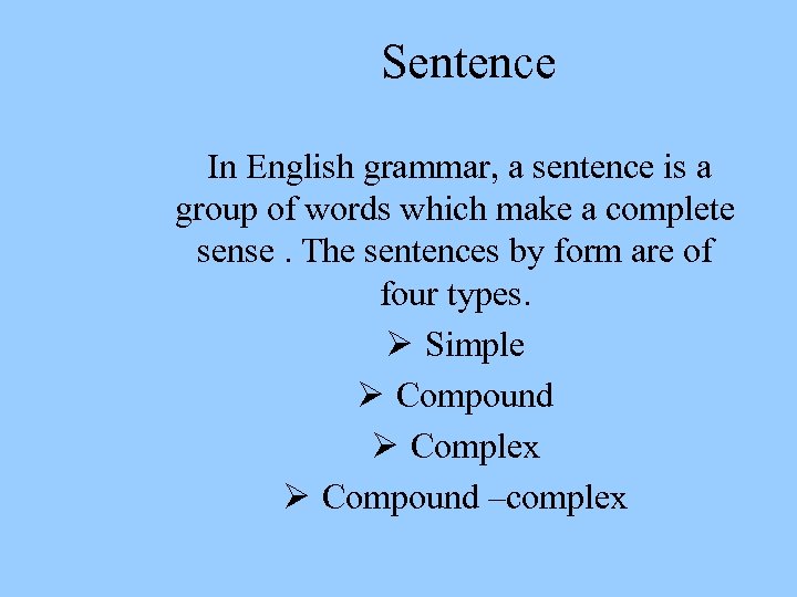 Sentence In English grammar, a sentence is a group of words which make a