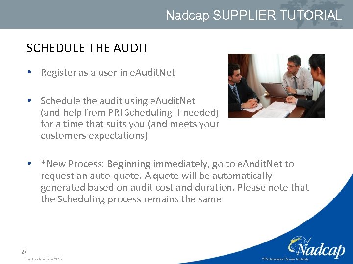 Nadcap SUPPLIER TUTORIAL SCHEDULE THE AUDIT • Register as a user in e. Audit.