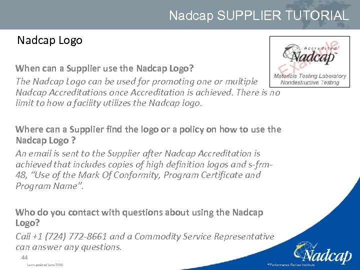 Nadcap SUPPLIER TUTORIAL Nadcap Logo When can a Supplier use the Nadcap Logo? The