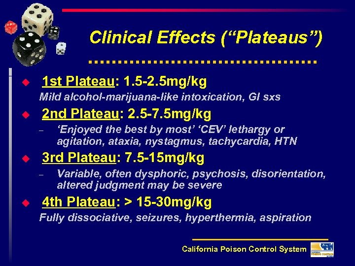 Clinical Effects (“Plateaus”) u 1 st Plateau: 1. 5 -2. 5 mg/kg Mild alcohol-marijuana-like