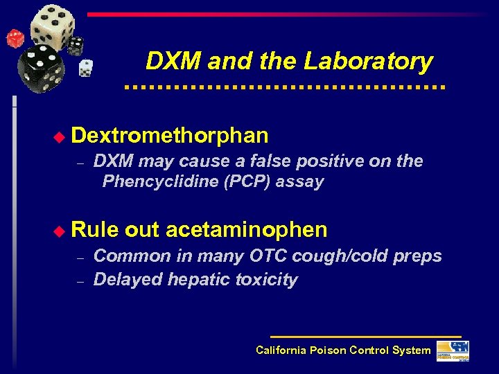 DXM and the Laboratory u Dextromethorphan – DXM may cause a false positive on