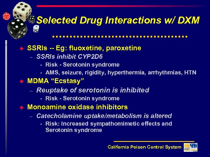 Selected Drug Interactions w/ DXM u SSRIs -- Eg: fluoxetine, paroxetine – SSRIs inhibit