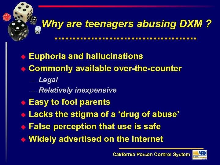 Why are teenagers abusing DXM ? u u Euphoria and hallucinations Commonly available over-the-counter