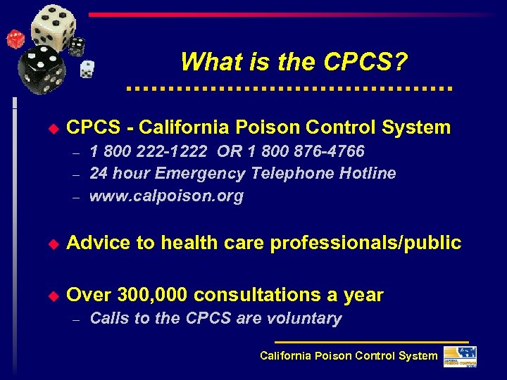 What is the CPCS? u CPCS - California Poison Control System – – –