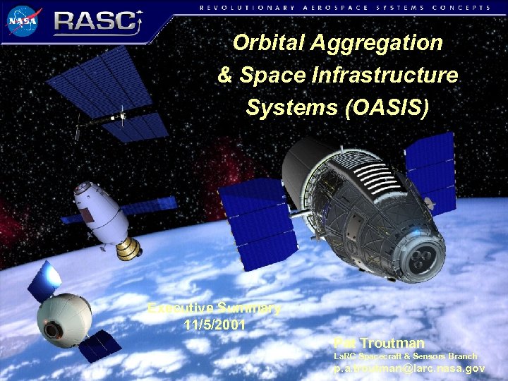 Orbital Aggregation & Space Infrastructure Systems (OASIS) Executive Summary 11/5/2001 Pat Troutman La. RC