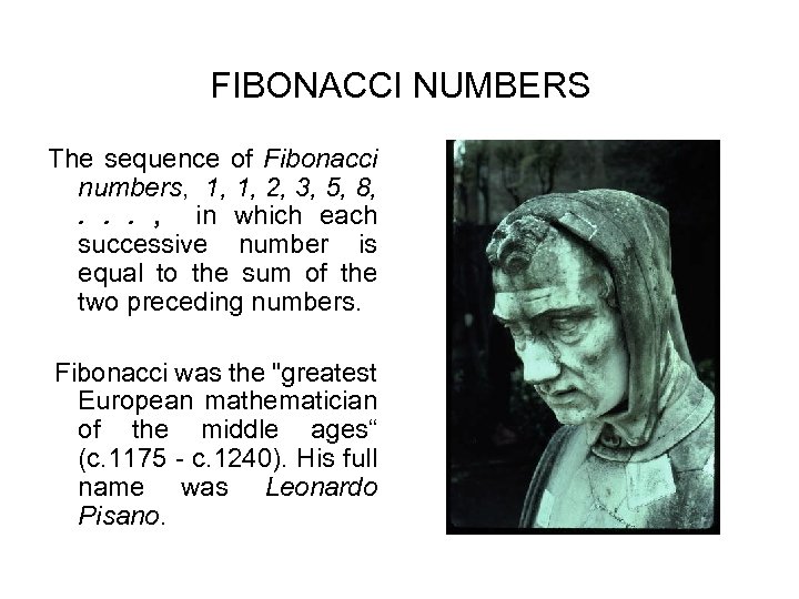 FIBONACCI NUMBERS The sequence of Fibonacci numbers, 1, 1, 2, 3, 5, 8, .
