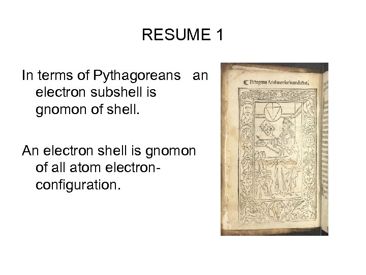 RESUME 1 In terms of Pythagoreans an electron subshell is gnomon of shell. An