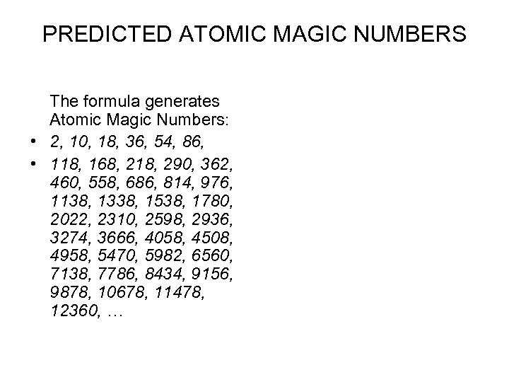 PREDICTED ATOMIC MAGIC NUMBERS The formula generates Atomic Magic Numbers: • 2, 10, 18,