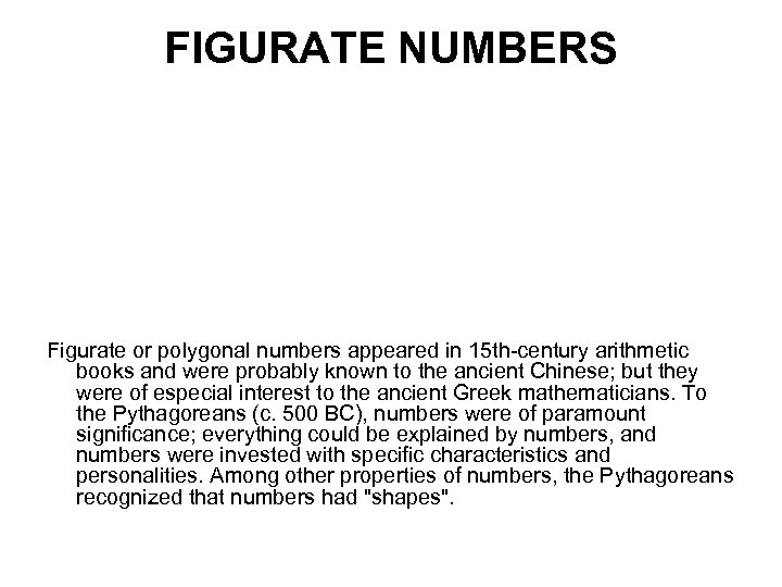 FIGURATE NUMBERS Figurate or polygonal numbers appeared in 15 th-century arithmetic books and were