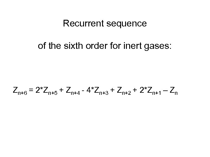Recurrent sequence of the sixth order for inert gases: Zn+6 = 2*Zn+5 + Zn+4