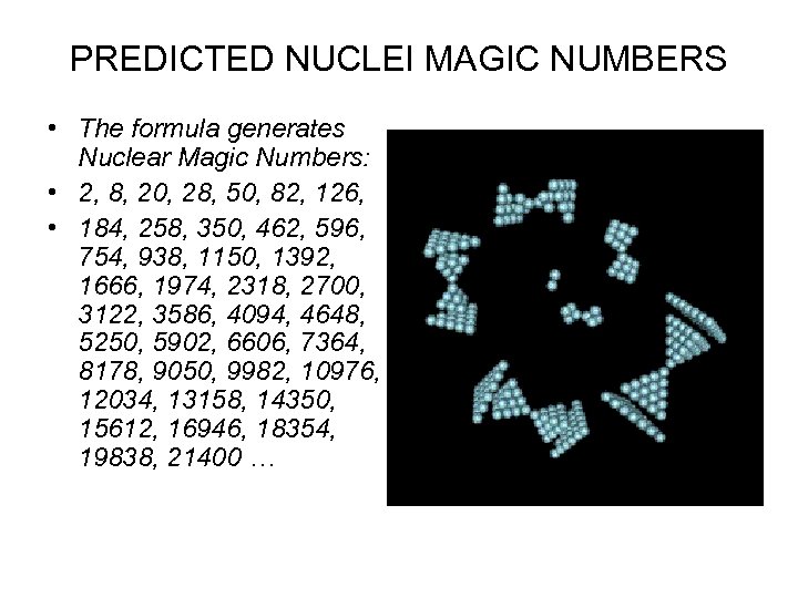 PREDICTED NUCLEI MAGIC NUMBERS • The formula generates Nuclear Magic Numbers: • 2, 8,