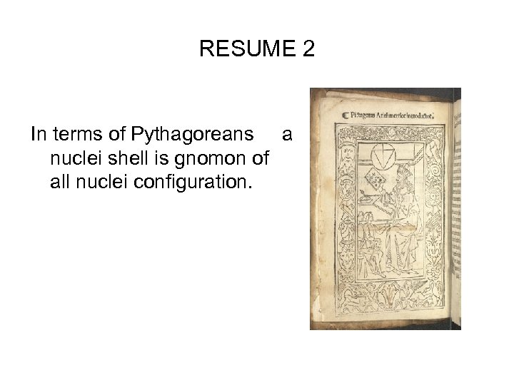 RESUME 2 In terms of Pythagoreans a nuclei shell is gnomon of all nuclei