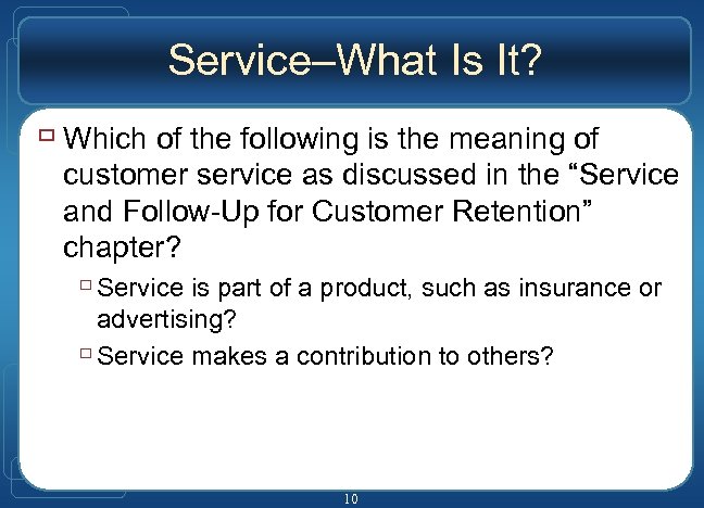 Service–What Is It? ù Which of the following is the meaning of customer service