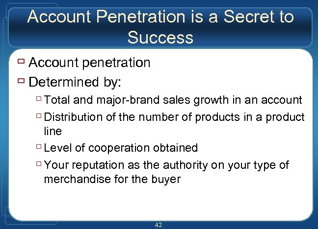 Account Penetration is a Secret to Success ù Account penetration ù Determined by: ù