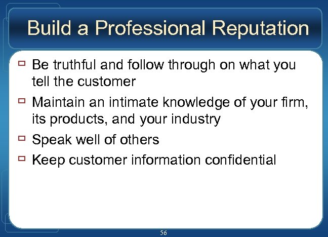 Build a Professional Reputation ù Be truthful and follow through on what you ù