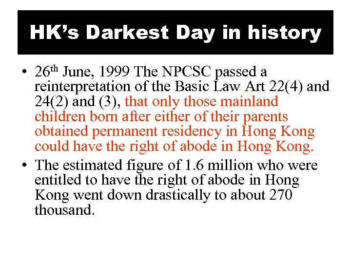 HK’s Darkest Day in history • 26 th June, 1999 The NPCSC passed a